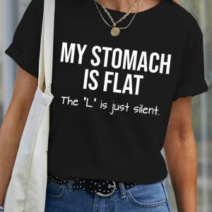 Women’s My Stomach Is Flat The L Is Just Silent Funny Graphic Printing Text Letters Casual Loose Cotton T-Shirt